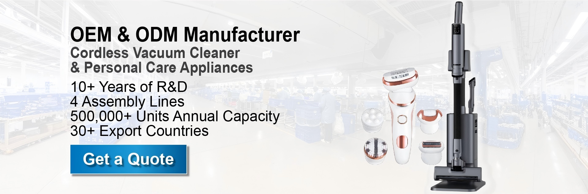 OEM & ODM Manufacturer for Vacuum Cleaners & Personal Care Appliances